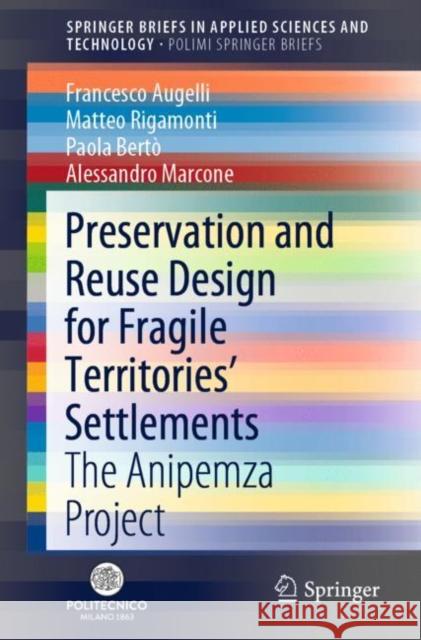 Preservation and Reuse Design for Fragile Territories' Settlements: The Anipemza Project Augelli, Francesco 9783030454968 Springer - książka