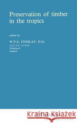 Preservation of Timber in the Tropics Findlay, G. W. 9789024731121 Springer - książka