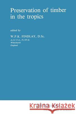 Preservation of Timber in the Tropics Findlay, G. W. 9789048182886 Not Avail - książka