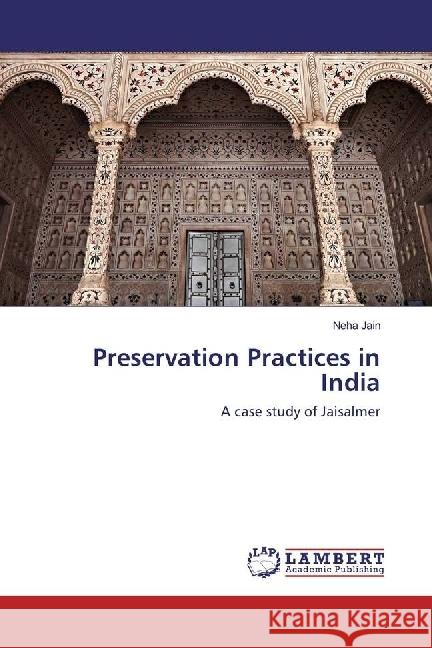 Preservation Practices in India : A case study of Jaisalmer Jain, Neha 9783330328495 LAP Lambert Academic Publishing - książka