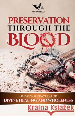 Preservation Through the Blood: 60 Days of Prayers for Divine Healing and Wholeness Cyril Opoku 9781988439716 Quest Publications - książka