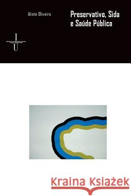 Preservativo, sida e saúde pública Cunha-Oliveira, Aliete 9789898074621 Imprensa Da Universidade de Coimbra - książka