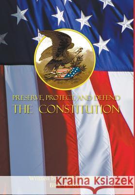 Preserve, Protect, and Defend the Constitution Bill Terrel 9781682565407 Litfire Publishing, LLC - książka