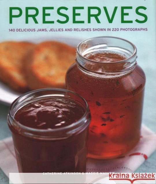 Preserves: 140 delicious jams, jellies and relishes shown in 220 photographs Catherine Atkinson 9781781460047 Anness Publishing - książka