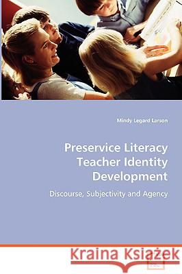 Preservice Literacy Teacher Identity Development Mindy Legard Larson 9783639067842 VDM Verlag - książka