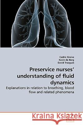 Preservice nurses' understanding of fluid dynamics Greive, Cedric 9783639240511 VDM Verlag - książka