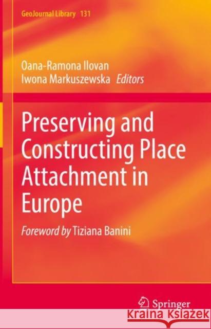 Preserving and Constructing Place Attachment in Europe Oana-Ramona Ilovan Iwona Markuszewska 9783031097744 Springer - książka