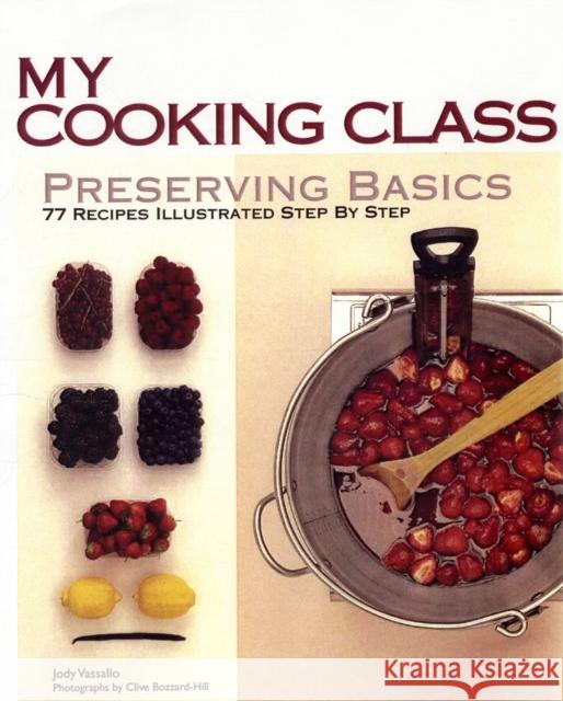 Preserving Basics: 77 Recipes Illustrated Step by Step Vassallo, Jody 9781554079421 Firefly Books - książka