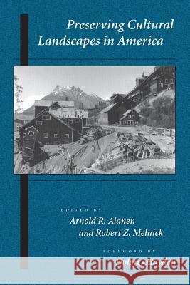 Preserving Cultural Landscapes in America Arnold R. Alanen Robert Melnick Dolores Hayden 9780801862649 Johns Hopkins University Press - książka