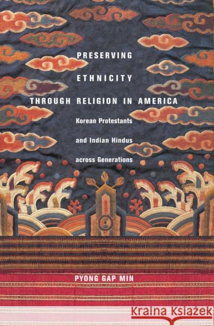 Preserving Ethnicity Through Religion in America: Korean Protestants and Indian Hindus Across Generations Min, Pyong Gap 9780814795866 New York University Press - książka