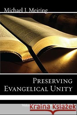 Preserving Evangelical Unity Michael J. Meiring 9781606082683 Wipf & Stock Publishers - książka