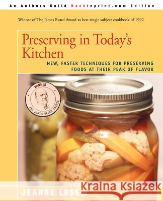 Preserving in Today's Kitchen: New, Faster Techniques for Preserving Foods at Their Peak of Flavor Lesem, Jeanne 9780595388134 Backinprint.com - książka