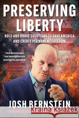 Preserving Liberty: Bold and Brave Solutions to Save America and Create Permanent Freedom Josh Bernstein 9781510782198 Skyhorse Publishing - książka