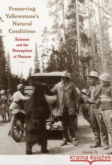 Preserving Natural Conditions: Science and the Perception of Nature Pritchard, James a. 9780803237223 University of Nebraska Press - książka