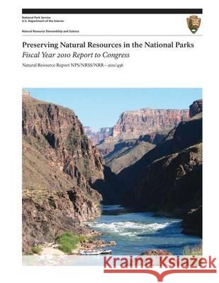 Preserving Natural Resources in the National Parks: Fiscal Year 2010 Report to Congress U. S. Department Nationa 9781494452827 Createspace - książka