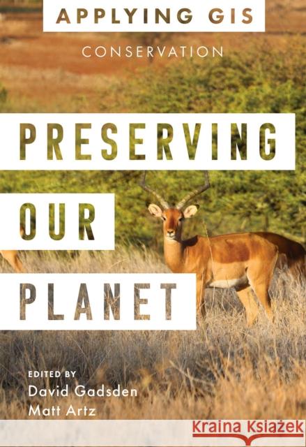 Preserving Our Planet: GIS for Conservation  9781589487215 ESRI Press - książka