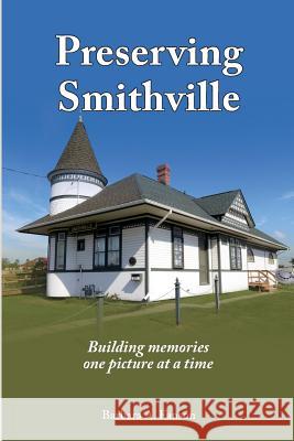 Preserving Smithville: Building Memories One Picture at a Time Barbara a. Fanson 9780993996375 Sterling Education Centre Inc. - książka