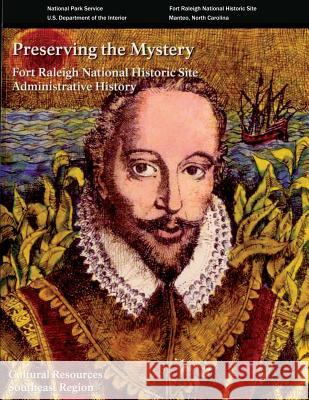 Preserving the Mystery: An Administrative History of Fort Raleigh National Historic Site Cameron Binkley Steven Davis 9781481955980 Createspace - książka