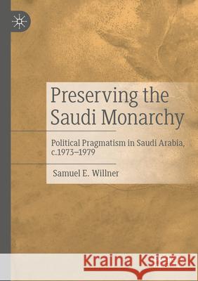 Preserving the Saudi Monarchy Willner, Samuel E. 9783031300080 Springer Nature Switzerland - książka