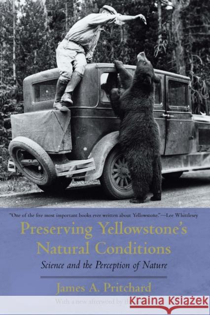 Preserving Yellowstone's Natural Conditions: Science and the Perception of Nature James a. Pritchard 9781496233059 Bison Books - książka