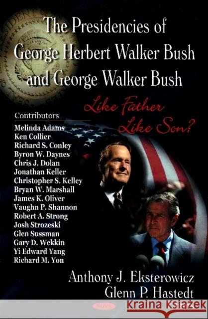 Presidencies of George Herbert Walker Bush & George Walker Bush: Like Father Like Son? Anthony J Eksterowicz, Glenn P Hastedt 9781604561630 Nova Science Publishers Inc - książka