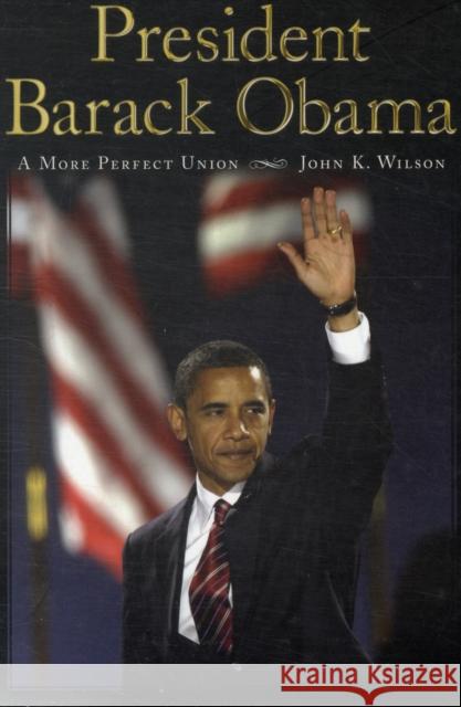 President Barack Obama: A More Perfect Union Wilson, John K. 9781594514777  - książka