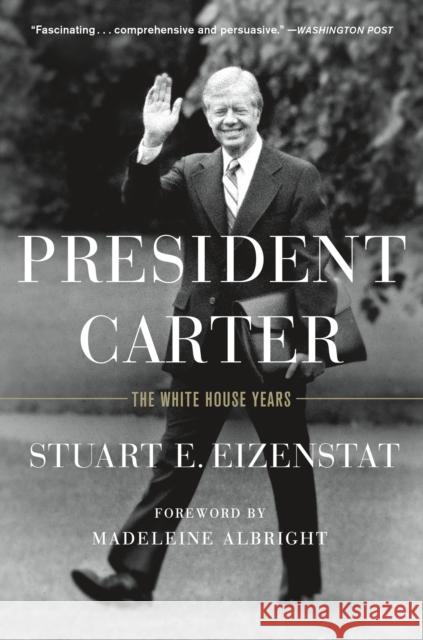 President Carter: The White House Years Stuart E. Eizenstat Madeleine Albright 9781250104564 Thomas Dunne Book for St. Martin's Griffin - książka