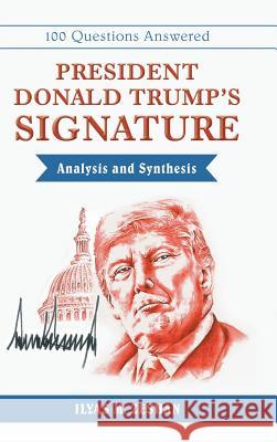 President Donald Trump's Signature Analysis and Synthesis Ilyas M Zeshan 9781480870765 Archway Publishing - książka