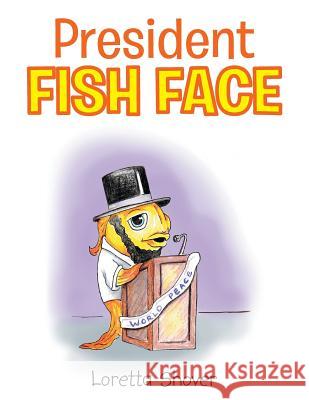 President Fish Face Loretta Shover 9781499078732 Xlibris Corporation - książka