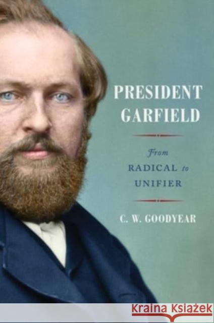President Garfield: From Radical to Unifier Cw Goodyear 9781982146917 Simon & Schuster - książka