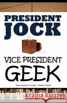 President Jock, Vice President Geek Scott William Carter 9780615483825 Flying Raven Press - książka