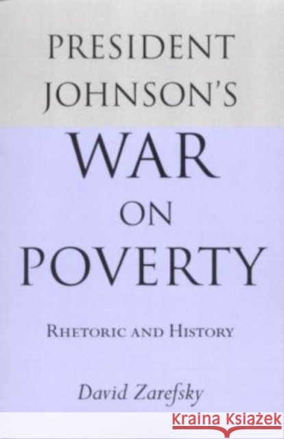 President Johnson's War on Poverty: Rhetoric and History Zarefsky, David 9780817352455 University Alabama Press - książka