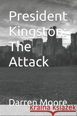 President Kingston: The Attack Darren Moore 9798693435537 Independently Published - książka
