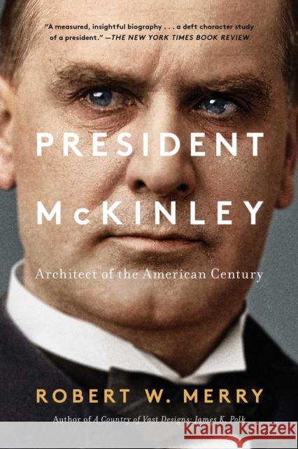 President McKinley: Architect of the American Century Robert W. Merry 9781451625455 Simon & Schuster - książka