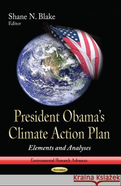 President Obamas Climate Action Plan: Elements & Analyses Shane N Blake 9781628088632 Nova Science Publishers Inc - książka