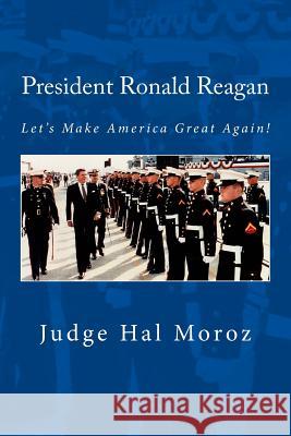 President Ronald Reagan: Let's Make America Great Again! Hal Moroz 9781494294564 Createspace - książka