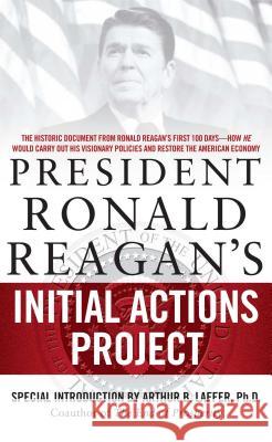 President Ronald Reagan's Initial Actions Project House Staff White Arthur B. Laffer 9781439165904 Threshold Editions - książka