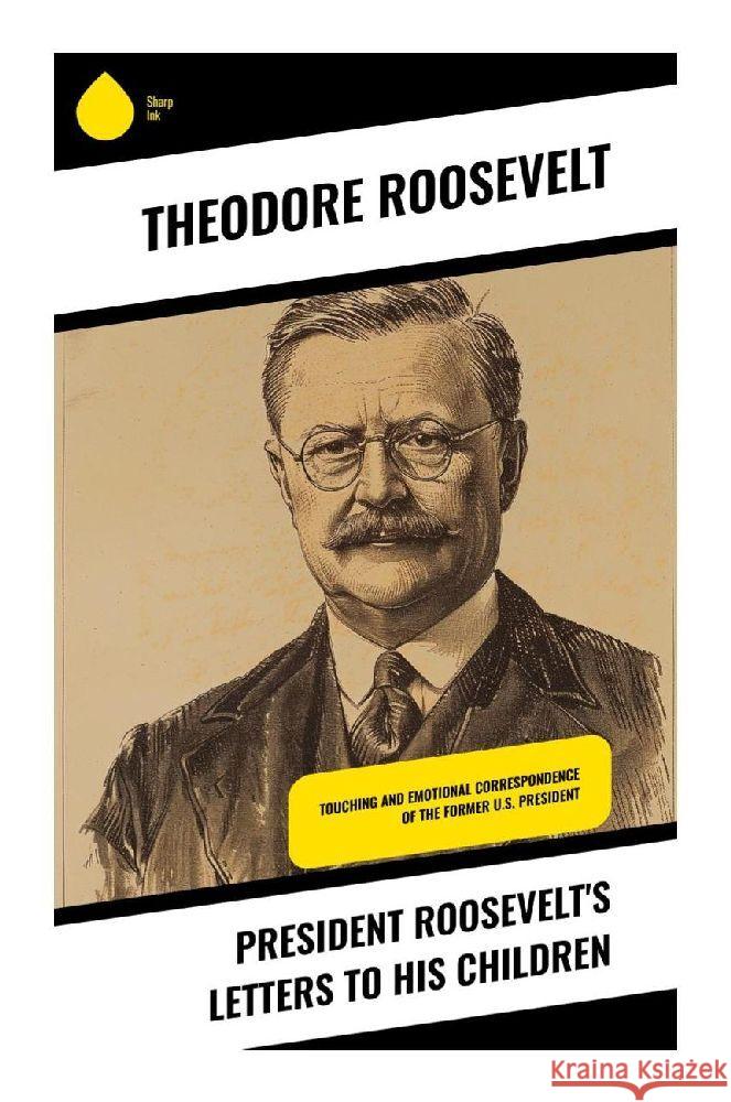 President Roosevelt's Letters to His Children Roosevelt, Theodore 9788028370992 Sharp Ink - książka