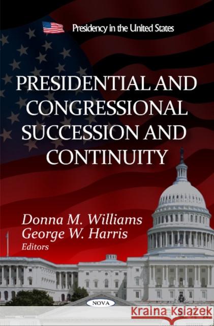 Presidential & Congressional Succession & Continuity Donna M Williams, George W Harris 9781613244999 Nova Science Publishers Inc - książka