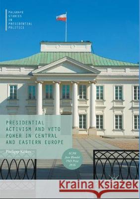 Presidential Activism and Veto Power in Central and Eastern Europe Philipp Koker 9783319847771 Palgrave MacMillan - książka