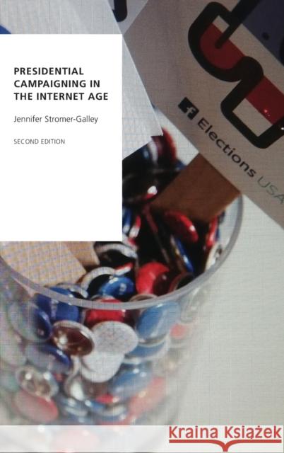 Presidential Campaigning in the Internet Age Jennifer Stromer-Galley 9780190694043 Oxford University Press, USA - książka