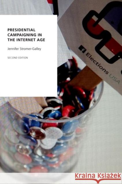 Presidential Campaigning in the Internet Age Jennifer Stromer-Galley 9780190694050 Oxford University Press, USA - książka