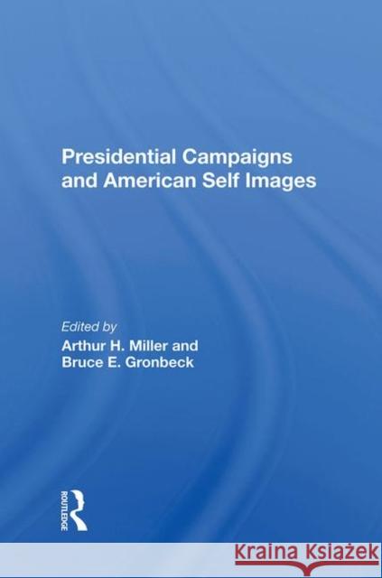 Presidential Campaigns and American Self Images Miller, Arthur H. 9780367284190 Routledge - książka