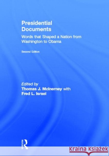 Presidential Documents : Words that Shaped a Nation from Washington to Obama Fred L. Israel J. F. Watts Thomas J. McInerney 9780415895743 Routledge - książka