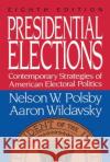 Presidential Elections Nelson W. Polsby Polsby                                   Aaron Wildavsky 9780029227862 Free Press