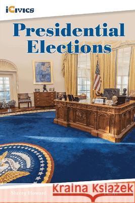 Presidential Elections Sherry Howard 9781087607160 Teacher Created Materials - książka
