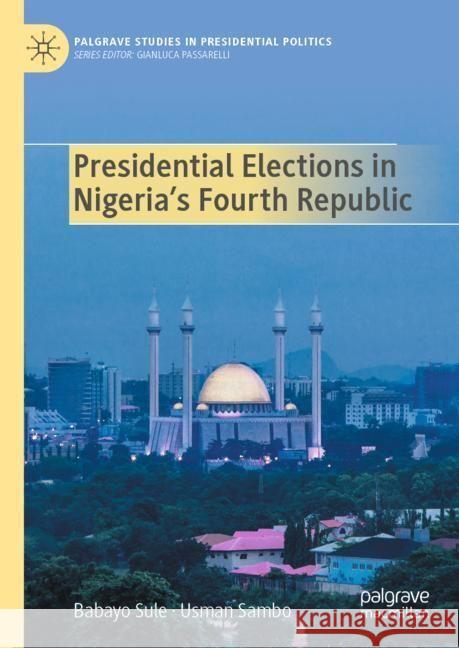 Presidential Elections in Nigeria's Fourth Republic Babayo Sule Usman Sambo 9783031549182 Palgrave MacMillan - książka