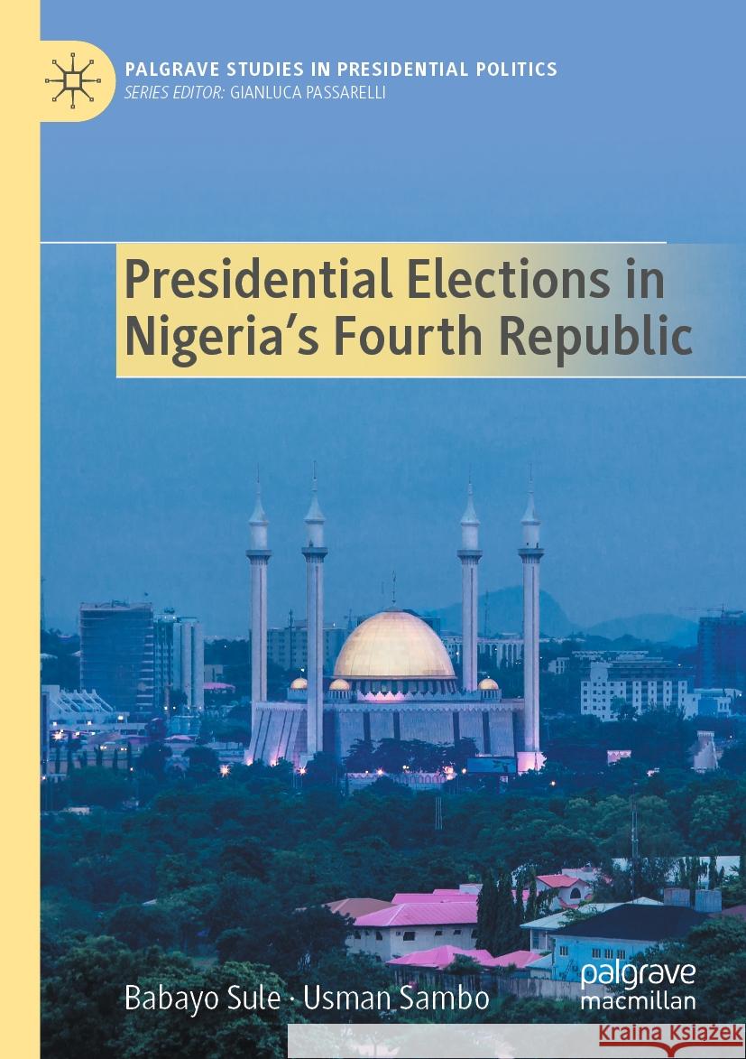 Presidential Elections in Nigeria's Fourth Republic Babayo Sule, Usman Sambo 9783031549212 Springer Nature Switzerland - książka