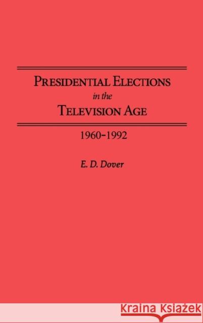 Presidential Elections in the Television Age: 1960-1992 Dover, E. D. 9780275948405 Praeger Publishers - książka