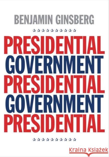 Presidential Government Ginsberg, Benjamin 9780300212068 John Wiley & Sons - książka